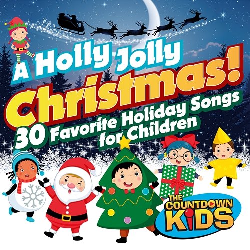 A Holly Jolly Christmas! 30 Favorite Holiday Songs for Children The Countdown Kids