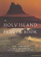 A Holy Island Prayer Book Simpson Ray