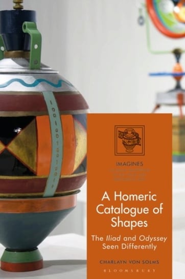 A Homeric Catalogue of Shapes: The Iliad and Odyssey Seen Differently Opracowanie zbiorowe