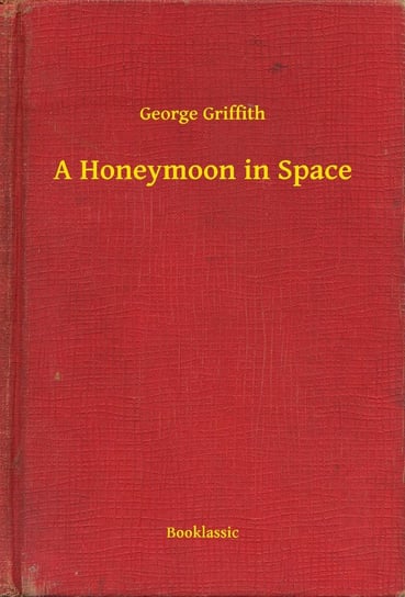 A Honeymoon in Space Griffith George
