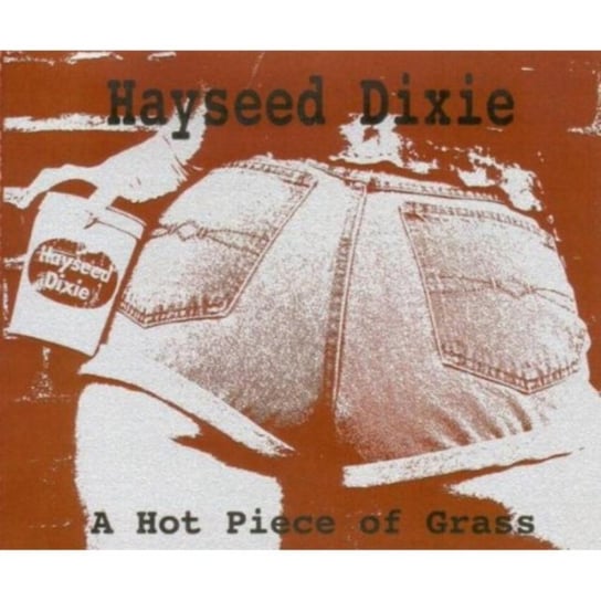A Hot Piece Of Grass Hayseed Dixie