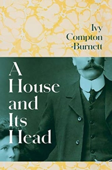 A House and Its Head Compton-Burnett Ivy