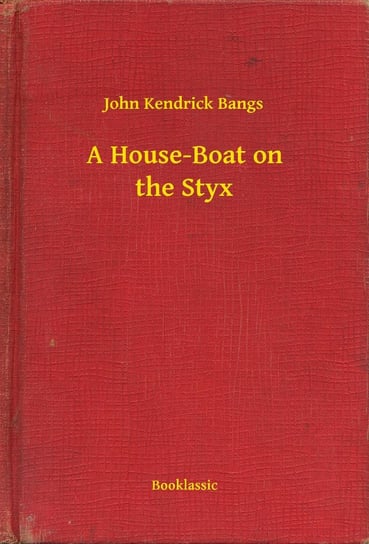 A House-Boat on the Styx Bangs John Kendrick