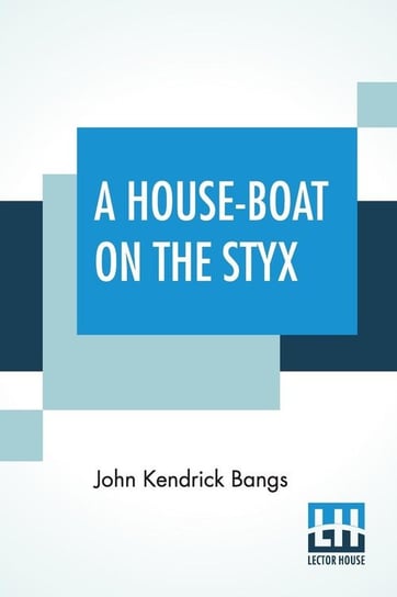 A House-Boat On The Styx Bangs John Kendrick