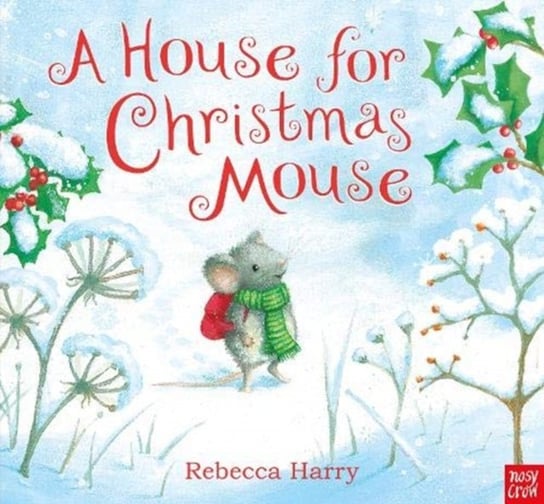 A House for Christmas Mouse Rebecca Harry