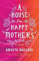 A House for Happy Mothers Malladi Amulya