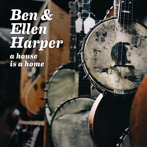 A House Is A Home Ben Harper, Ellen Harper