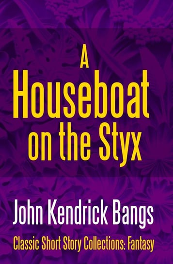 A Houseboat on the Styx Bangs John Kendrick