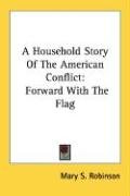 A Household Story Of The American Conflict Robinson Mary S.
