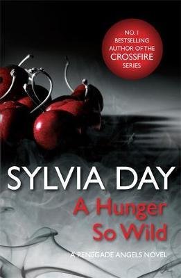 A Hunger So Wild (A Renegade Angels Novel) Day Sylvia