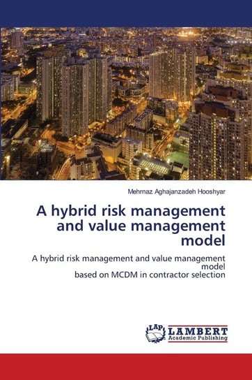 A hybrid risk management and value management model Aghajanzadeh Hooshyar Mehrnaz