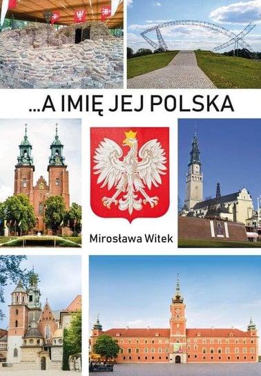 A imię jej Polska Witek Mirosława