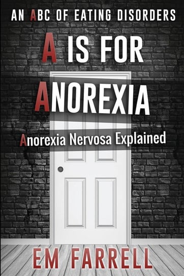 A is for Anorexia Farrell Em