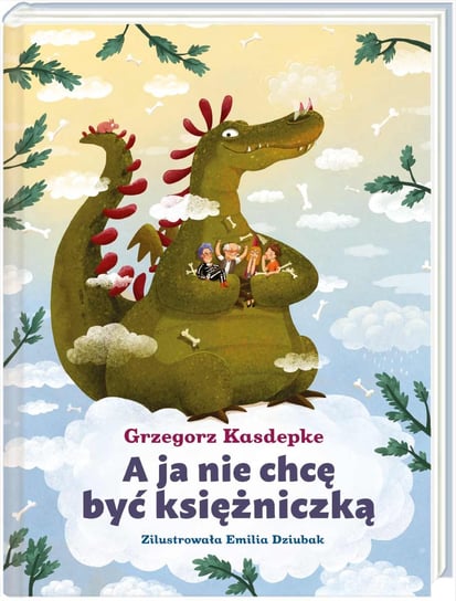 A ja nie chcę być księżniczką Kasdepke Grzegorz