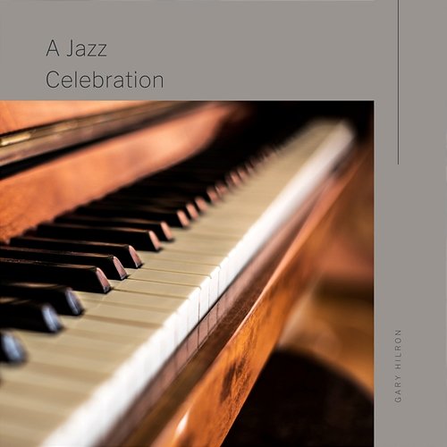 A Jazz Celebration Gary Hilron