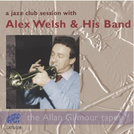 A Jazz Club Session With Alex Welsh And His Band Alex Welsh and His Band