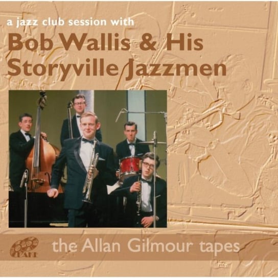 A Jazz Club Session With Bob Wallis & His Storyville Jazzmen Bob Wallis & His Storyville Jazzmen