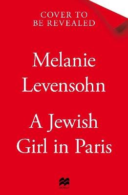 A Jewish Girl in Paris Melanie Levensohn