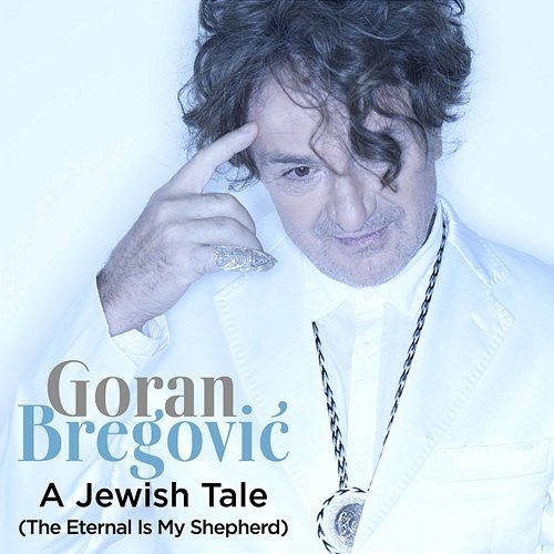 A Jewish Tale (The Eternal Is My Shepherd) Goran Bregović