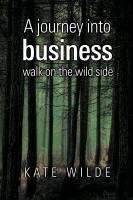 A Journey Into Business: Walk on the Wildside Wilde Kate