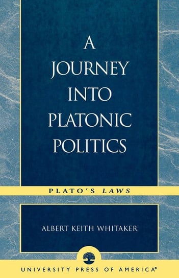 A Journey Into Platonic Politics Whitaker Albert Keith