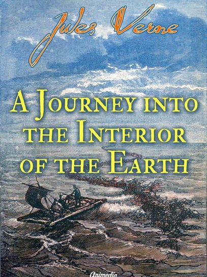 A Journey into the Interior of the Earth (illustrated) Jules Verne