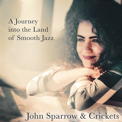 A Journey into the Land of Smooth Jazz John Sparrow, Crickets