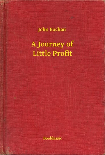 A Journey of Little Profit John Buchan