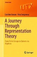 A Journey Through Representation Theory Gruson Caroline, Serganova Vera