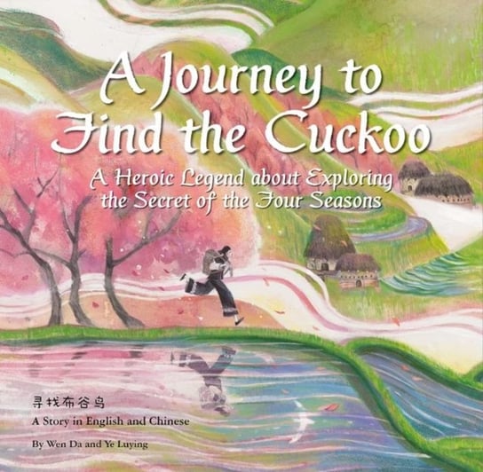A Journey to Find the Cuckoo: A Heroic Legend about Exploring the Secret of the Four Seasons Opracowanie zbiorowe