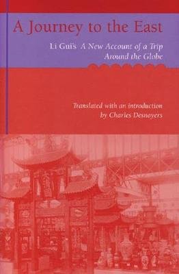 A Journey to the East: Li GUI's a New Account of a Trip Around the Globe Gui Li