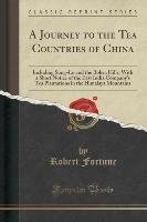 A Journey to the Tea Countries of China Fortune Robert