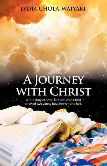 A Journey with Christ Chola-Waiyaki Lydia
