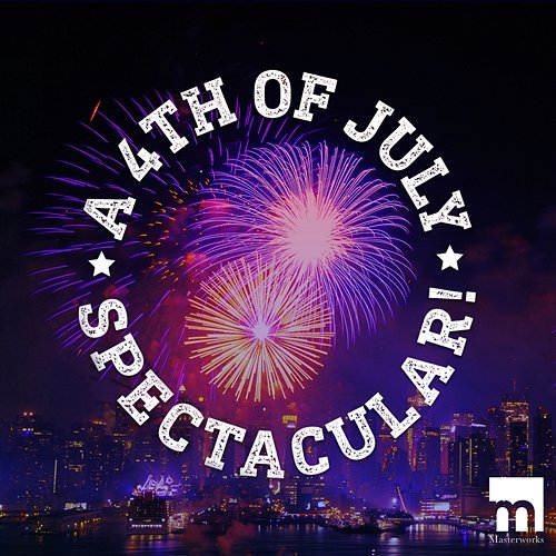 A July 4th Spectacular! Various Artists