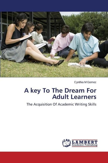 A Key to the Dream for Adult Learners Gomez Cynthia M.