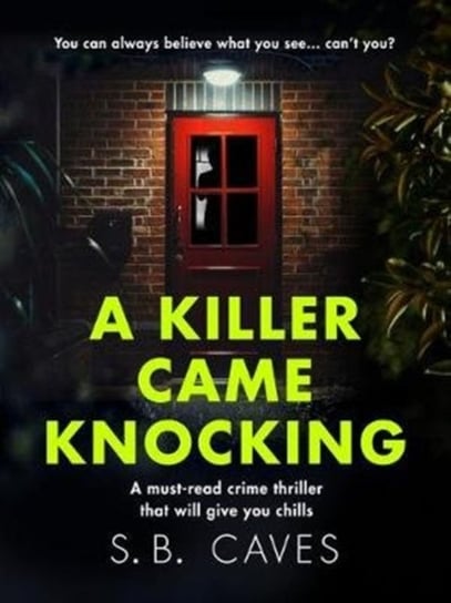 A Killer Came Knocking: A must read crime thriller that will give you chills S. B. Caves