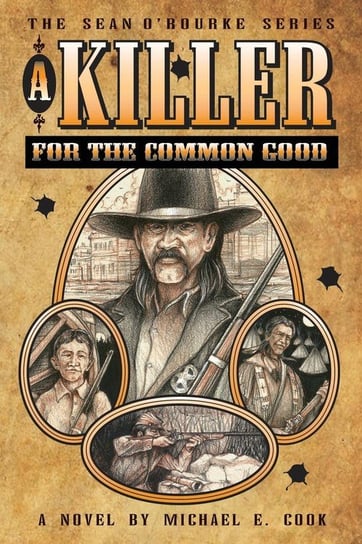 A Killer For The Common Good (The Sean O'Rourke Series - Book 1) Cook Michael E.