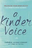 A Kinder Voice: Releasing Your Inner Critics with Mindfulness Slogans Jacobs-Stewart Therese