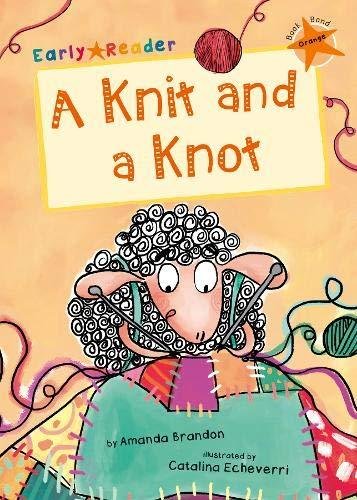 A Knit and a Knot: (Orange Early Reader) Amanda Brandon