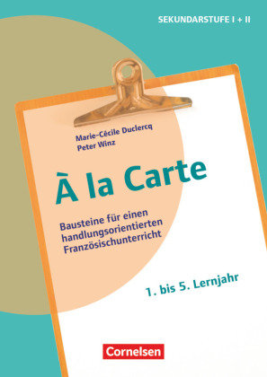 A la Carte - Bausteine für einen handlungsorientierten Französischunterricht Cornelsen Verlag Scriptor