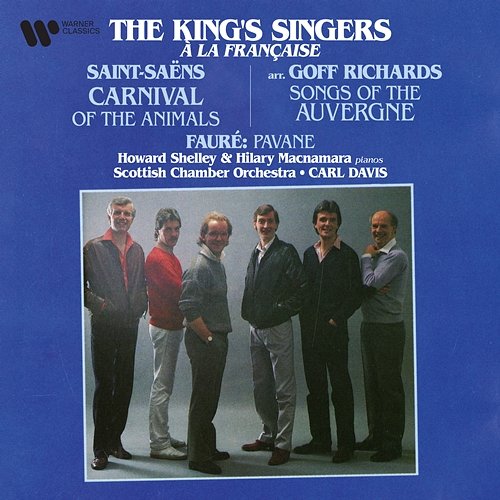 À la française. Saint-Saëns: Carnival of the Animals - Fauré: Pavane - Songs of the Auvergne The King's Singers