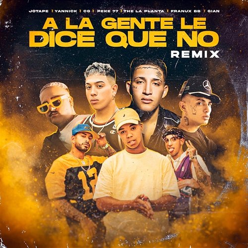 A La Gente Le Dice Que No Jotape, Pekeño 77 y The La Planta feat. CG, Decime Gian, Franux BB, Yannick