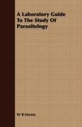 A Laboratory Guide To The Study Of Parasitology W. B. Herms