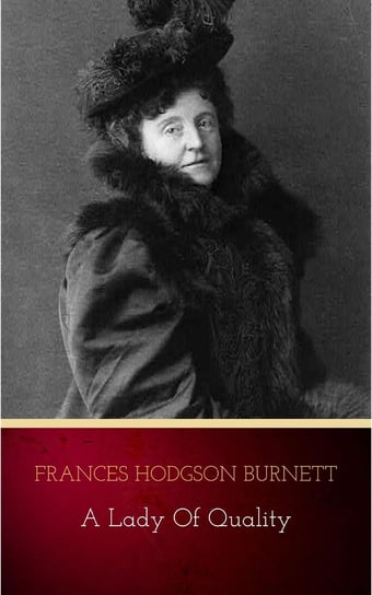 A Lady of Quality Hodgson Burnett Frances