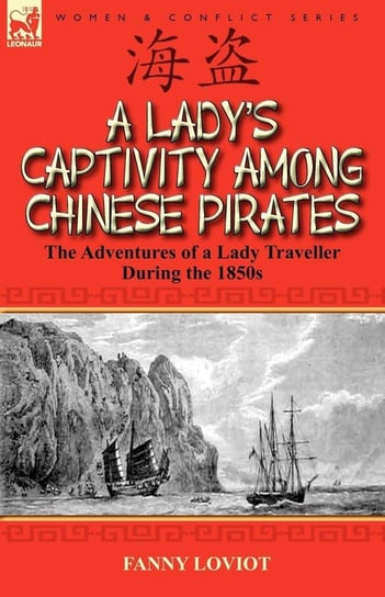 A Lady's Captivity Among Chinese Pirates Loviot Fanny