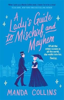 A Lady's Guide to Mischief and Mayhem: a fun and flirty historical romcom, perfect for fans of Enola Holmes! Manda Collins