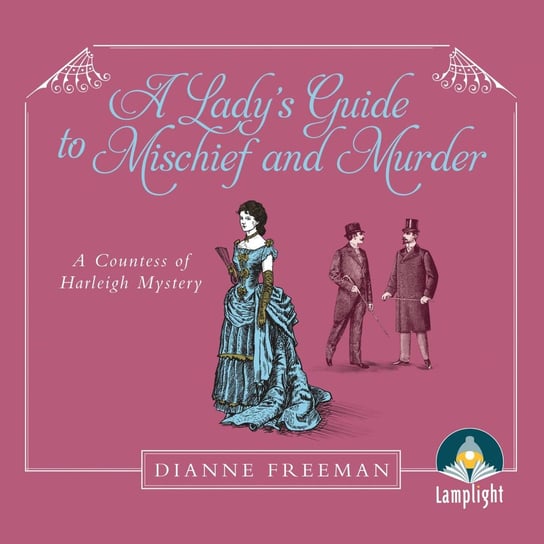 A Lady's Guide to Mischief and Murder Dianne Freeman