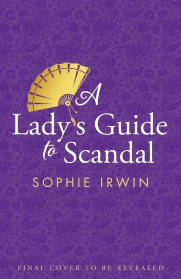 A Lady's Guide to Scandal Sophie Irwin