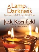 A Lamp in the Darkness: Illuminating the Path Through Difficult Times [With CD (Audio)] Kornfield Jack