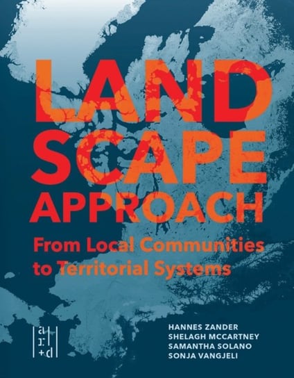 A Landscape Approach: From Local Communities to Territorial Systems Shelagh McCartney